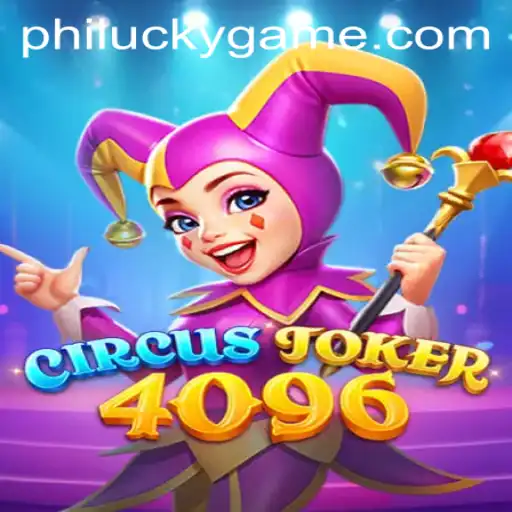 Discover the Exciting World of CircusJoker4096 Featuring PhiLucky
